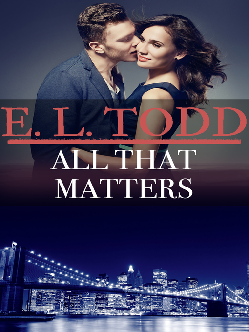 Title details for All That Matters (Forever and Ever #46) by E. L. Todd - Available